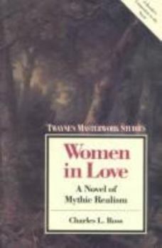 Women in Love: A Novel of Mythic Realism (Twayne's Masterworks Series, 65) - Book #65 of the Twayne's Masterwork Studies