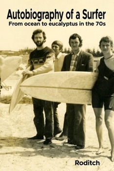 Paperback Autobiography of a Surfer: From ocean to eucalyptus in the 70s Book