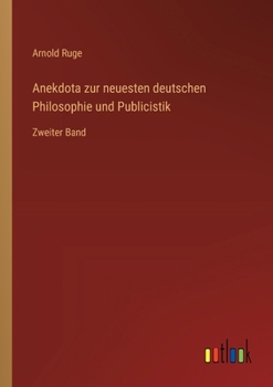 Paperback Anekdota zur neuesten deutschen Philosophie und Publicistik: Zweiter Band [German] Book