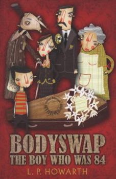 Paperback Bodyswap: The Boy Who Was 84. L.P. Howarth Book