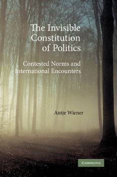 Paperback The Invisible Constitution of Politics: Contested Norms and International Encounters Book