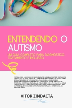 Entendendo o Autismo: Um Guia Completo para Diagnóstico, Tratamento e Inclusão (Portuguese Edition)