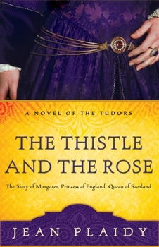 Paperback The Thistle and the Rose: The Story of Margaret, Princess of England, Queen of Scotland Book