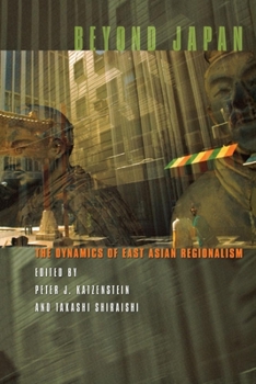 Paperback Beyond Japan: The Dynamics of East Asian Regionalism Book