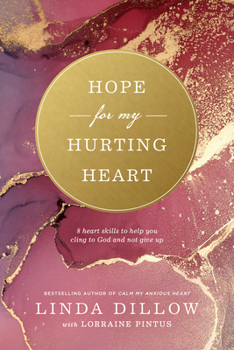 Paperback Hope for My Hurting Heart: Eight Heart Skills to Help You Cling to God and Not Give Up Book