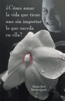 Paperback Como Amar La Vida Que Tiene Uno Sin Importar Lo Que Suceda En Ella? [Spanish] Book