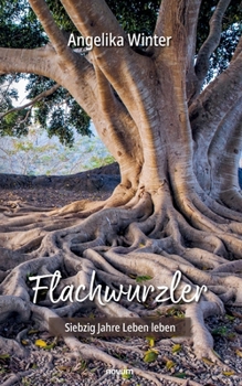 Paperback Flachwurzler: Siebzig Jahre Leben leben [German] Book