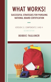 Hardcover What Works! Successful Strategies for Pursuing National Board Certification: Version 3.1, Components 3 and 4 Book