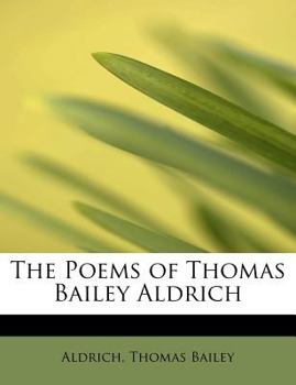 Paperback The Poems of Thomas Bailey Aldrich Book