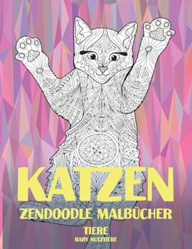Zendoodle Malbücher - Baby Nutztiere - Tiere - Katzen (German Edition)