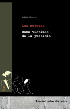 Paperback Las mujeres como víctimas de la justicia [Spanish] Book