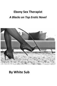 Paperback Ebony Sex Therapist: A Blacks on Top Erotic Novel Book