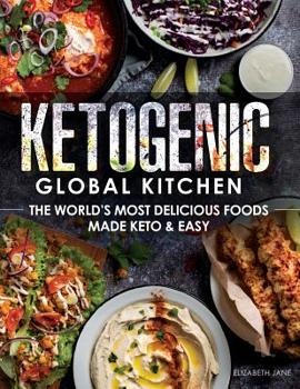 Paperback Ketogenic Global Kitchen: The World's Most Delicious Foods Made Keto & Easy Book