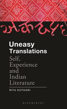 Hardcover Uneasy Translations: Self, Experience and Indian Literature Book