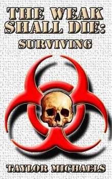 Paperback The Weak Shall Die: Surviving Book