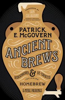 Hardcover Ancient Brews: Rediscovered and Re-Created Book