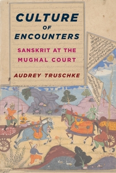 Paperback Culture of Encounters: Sanskrit at the Mughal Court Book