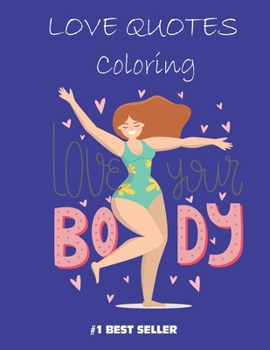 Love your Body Coloring Book: "Love Quotes Inspirational Coloring Book: 50 templates : Adult Coloring Book of Love and Romance : Blue cover"