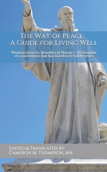 Paperback The Way of Peace - A Guide for Living Well: Wisdom from St. Benedict of Nursia. Book