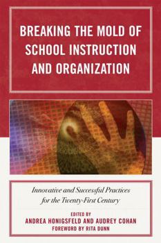 Paperback Breaking the Mold of School Instruction and Organization: Innovative and Successful Practices for the Twenty-First Century Book