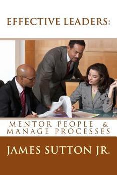 Paperback Effective Leaders: Mentor People & Manage Processes: Prequel Book