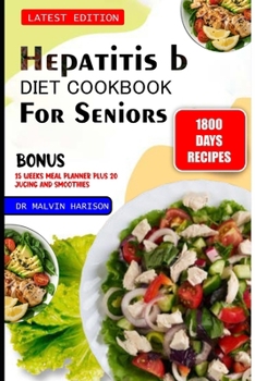 Hepatitis B Diet Cookbook for Seniors: Healthy and Delicious recipes for immune support, hydration and to overcome liver inflammation and infection