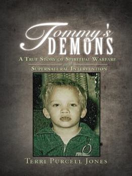 Paperback Tommy's Demons: A True Story of Spiritual Warfare and Supernatural Intervention Book