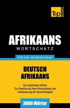 Paperback Wortschatz Deutsch-Afrikaans für das Selbststudium - 3000 Wörter [German] Book
