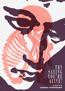 Paperback Try Saying You're Alive!: Kazuki Tomokawa in His Own Words Book