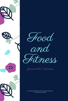 Food and Fitness Journal For Women A 90 Days Exercise & Diet Activity Tracker Organizer Daily Weight Loss Diary: Blue Floral Theme Management Tool ... Best New Year Holiday And Birthday Gift Idea