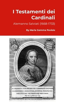 I Testamenti dei Cardinali: Alemanno Salviati (1668-1733) (Italian Edition)