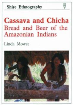 Paperback Cassava and Chicha: Bread and Beer of the Amazonian Indians Book