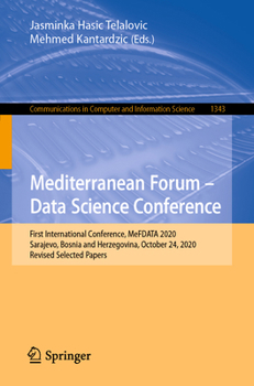 Mediterranean Forum – Data Science Conference: First International Conference, MeFDATA 2020, Sarajevo, Bosnia and Herzegovina, October 24, 2020, ... in Computer and Information Science)