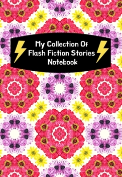 Paperback My Collection Of Flash Fiction Stories Notebook: Guided Prompts To Write Your Own Micro Fiction: Great Resource For English Literary Writing Classes F Book