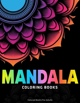 Paperback Mandala Coloring Books: Colored Books For Adults: Mandalas Coloring Book For Relaxation Book