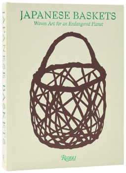 Hardcover Japanese Baskets: Woven Art for an Endangered Planet Book