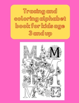 Paperback Tracing and coloring alphabet book for kids age 3 and up: My First Toddler Coloring Book: Fun with Numbers, Letters, Shapes, Colors, and Animals! Kids Book
