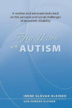 Paperback 50 Years With Autism: A mother and advocate looks back on the personal and social challenges of an autistic disability Book