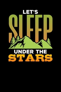 Let's Sleep Under The Stars: College Ruled Line Journal, Hikers and Campers, Perfect For Students, Kids, Teens, Happy Campers, Organize Your Day