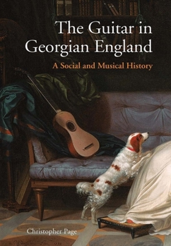 Hardcover The Guitar in Georgian England: A Social and Musical History Book