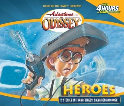 Heroes: And Other Secrets, Surprises and Sensational Stories (Adventures in Odyssey, No. 3) - Book #3 of the Adventures in Odyssey
