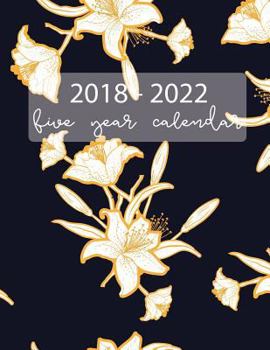 Paperback 2018 - 2022 Five Year Calendar: Five Year Planner, Monthly Schedule Organizer, Flower and Black, Calendar June 2018 - December 2022, Academic Monthly Book