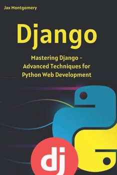 Paperback Django: Mastering Django - Advanced Techniques for Python Web Development Book