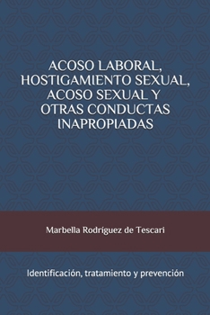 Paperback Acoso Laboral, Hostigamiento Sexual, Acoso Sexual y Otras Conductas Inapropiadas: Identificación, tratamiento y prevención [Spanish] Book