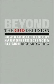 Paperback Beyond the God Delusion: How Radical Theology Harmonizes Science and Religion Book