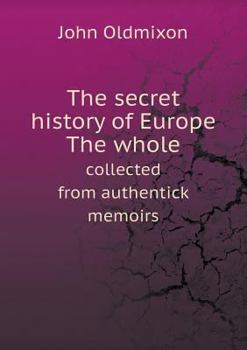 Paperback The secret history of Europe The whole collected from authentick memoirs Book