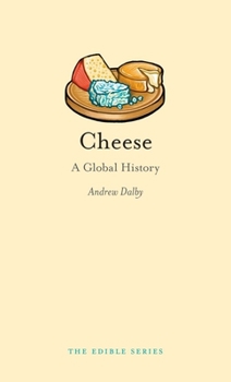 Cheese: A Global History (Edible) - Book  of the Edible