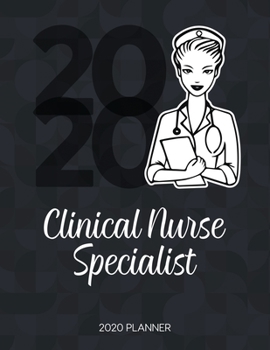 Paperback Clinical Nurse Specialist 2020 Planner: Dated Weekly Planner With To Do Notes & Inspirational Quotes Book