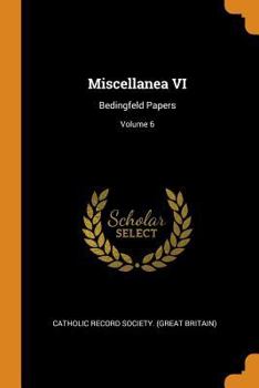 Paperback Miscellanea VI: Bedingfeld Papers; Volume 6 Book