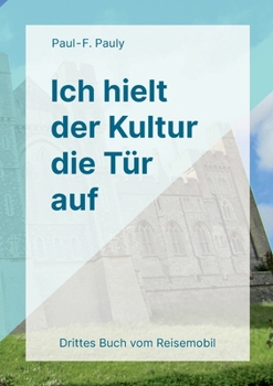 Paperback Ich hielt der Kultur die Tür auf: In einundachtzig Metern rechts abbiegen - ansonsten immer geradeaus! [German] Book